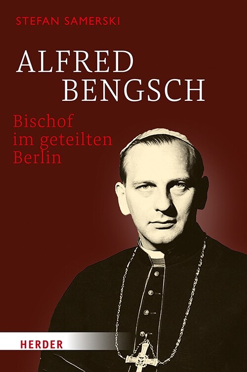 Alfred Bengsch - Bischof Im Geteilten Berlin (Hardcover)