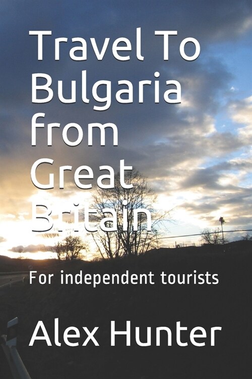 Travel To Bulgaria from Great Britain: For independent tourists (Paperback)