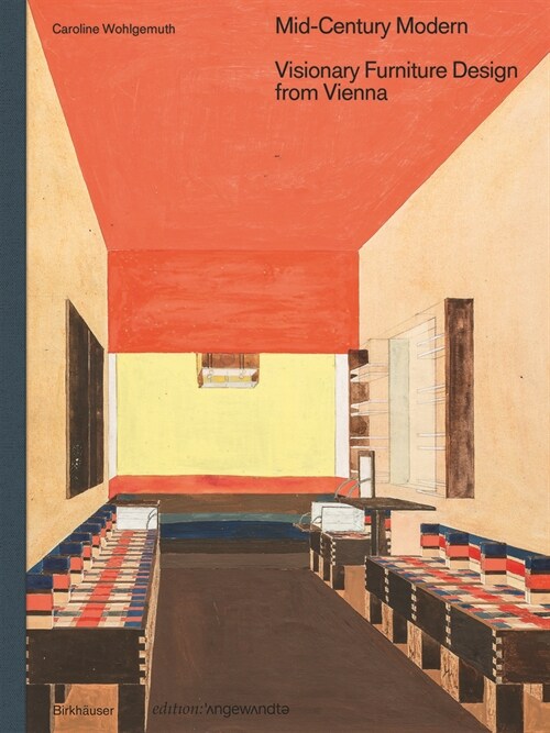 Mid-Century Modern - Visionary Furniture Design from Vienna: Visionary Furniture Design from Vienna (Hardcover)