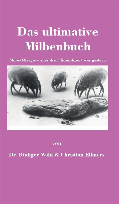 Das ultimative Milbenbuch: Milbe/Allergie - alles drin! Kompliziert war gestern (Hardcover)