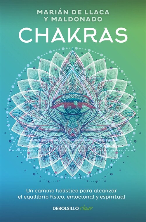 Chakras. Una Gu? Hol?tica Para El Bienestar F?ico, Emocional Y Espiritual / C Hakras, a Holistic Guide to Physical, Emotional, and Spiritual Well-B (Paperback)