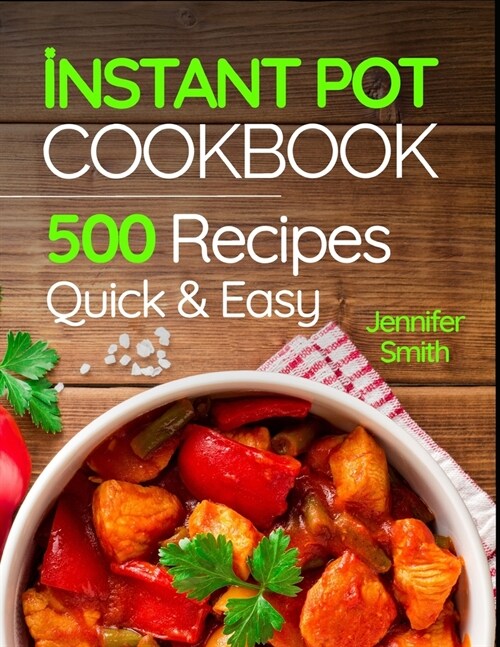 Instant Pot Pressure Cooker Cookbook: 500 Everyday Recipes for Beginners and Advanced Users. Try Easy and Healthy Instant Pot Recipes. (Paperback)