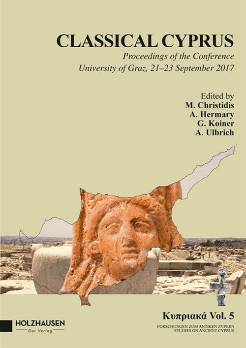 Classical Cyprus: Proceedings of the Conference University of Graz, 21-23 September 2017 (Hardcover)