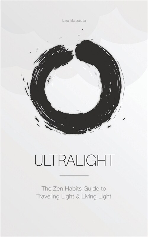 Ultralight: The Zen Habits Guide to Traveling Light and Living Light (Paperback)