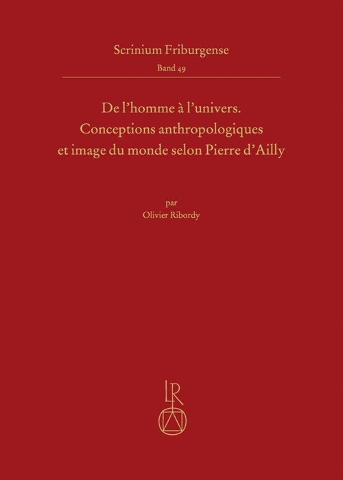 de lHomme a lUnivers: Conceptions Anthropologiques Et Image Du Monde Selon Pierre dAilly (Hardcover)