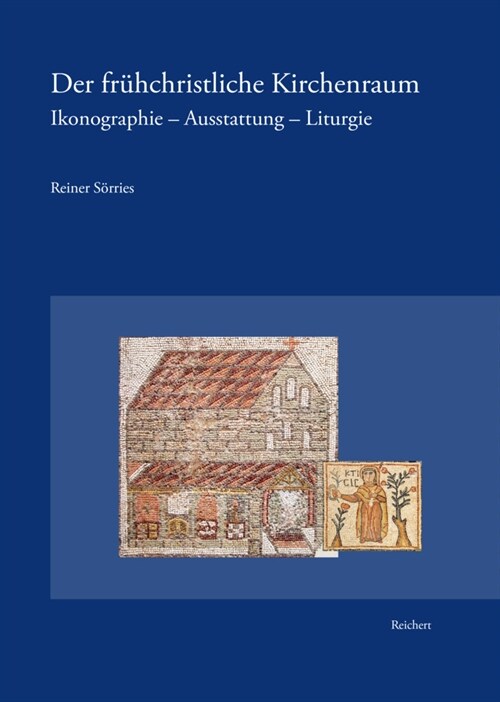 Der Fruhchristliche Kirchenraum: Ikonographie - Ausstattung - Liturgie (Paperback)