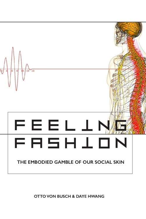 Feeling Fashion: The embodied gamble of our social skin (Paperback)