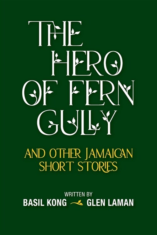 The Hero of Fern Gully and Other Jamaican Short Stories (Paperback) (Paperback)