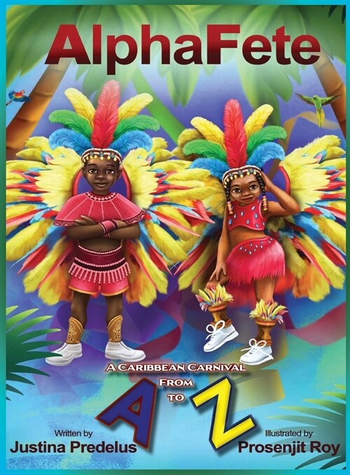 AlphaFete: A Caribbean Carnival From A to Z (Hardcover)