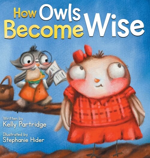 How Owls Become Wise: A Book about Bullying and Self-Correction (Hardcover)
