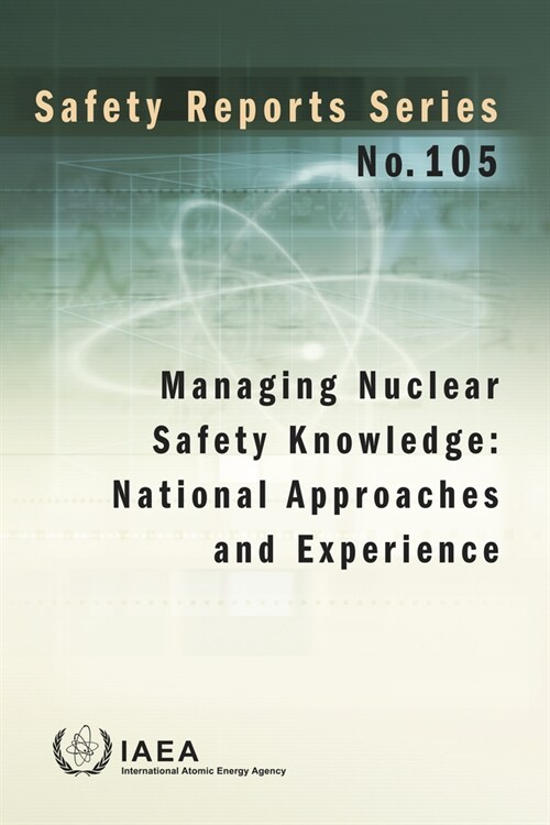Managing Nuclear Safety Knowledge: National Approaches and Experience (Paperback)