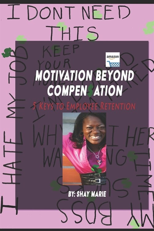 Motivation Beyond Compensation: 5 Keys to Employee Retention (Paperback)