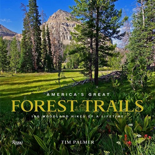 Americas Great Forest Trails: 100 Woodland Hikes of a Lifetime (Hardcover)