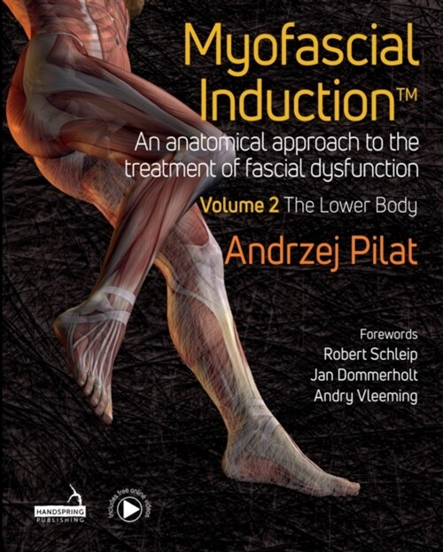 Myofascial Induction™ Vol 2 : The Lower Body (Hardcover)