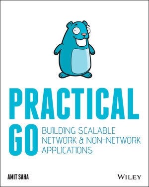 Practical Go: Building Scalable Network and Non-Network Applications (Paperback)