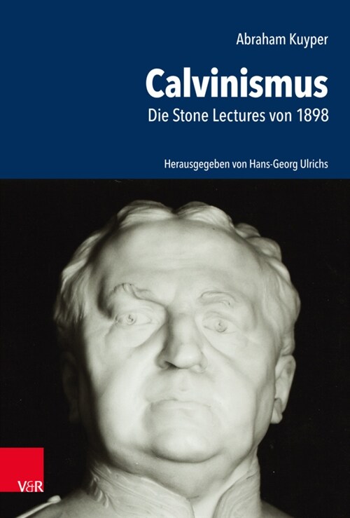 Abraham Kuyper: Calvinismus. Die Stone Lectures Von 1898 (Hardcover)