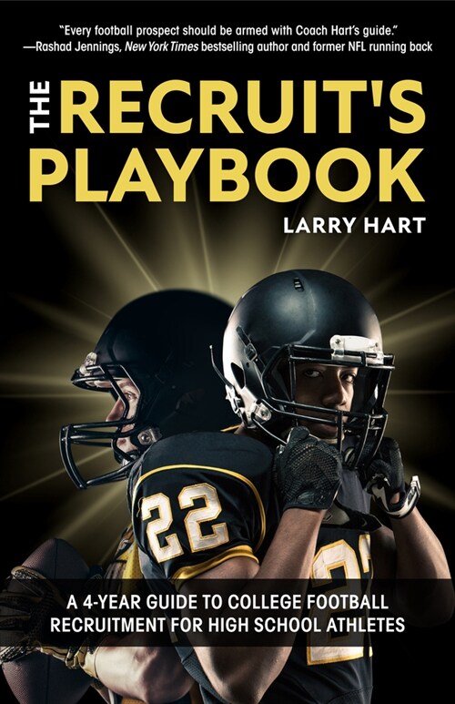 The Recruits Playbook: A 4-Year Guide to College Football Recruitment for High School Athletes (Guide to Winning a Football Scholarship) (Paperback)