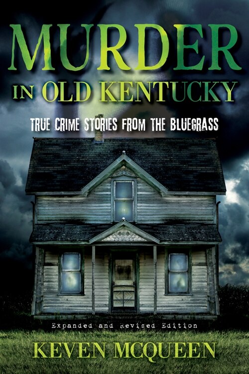 Murder in Old Kentucky: True Crime Stories from the Bluegrass (Paperback, 2, Expanded and Re)