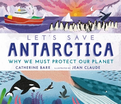 Lets Save Antarctica: Why we must protect our planet (Hardcover)