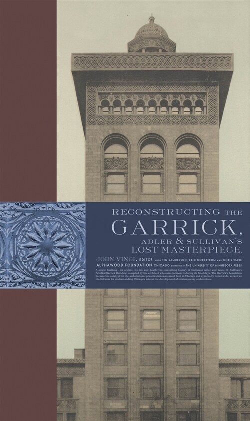 Reconstructing the Garrick: Adler & Sullivans Lost Masterpiece (Hardcover)