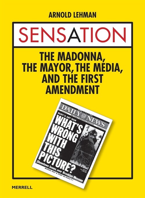 Sensation: The Madonna, the Mayor, the Media and the First Amendment (Hardcover)