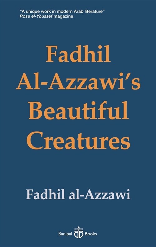 FADHIL AL-AZZAWI S BEAUTIFUL CREATURES (Hardcover)