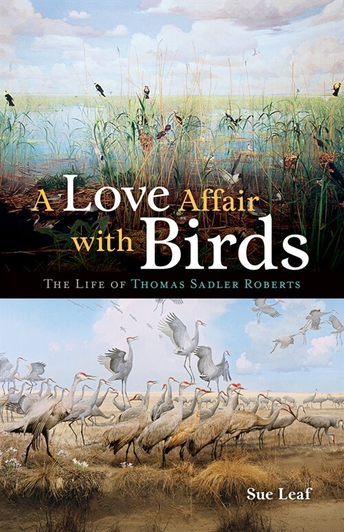 A Love Affair with Birds: The Life of Thomas Sadler Roberts (Paperback)
