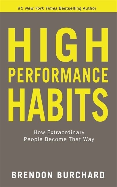 High Performance Habits : How Extraordinary People Become That Way (Paperback)