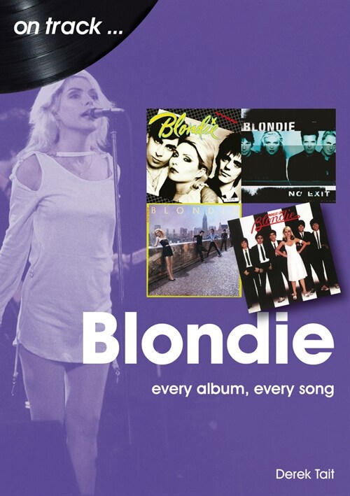 Blondie On Track : Every Album, Every Song (Paperback)
