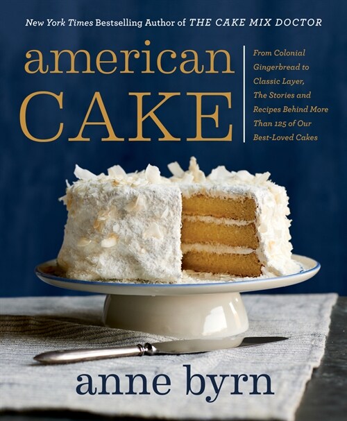 American Cake: From Colonial Gingerbread to Classic Layer, the Stories and Recipes Behind More Than 125 of Our Best-Loved Cakes (Paperback)