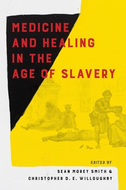 Medicine and Healing in the Age of Slavery (Hardcover)