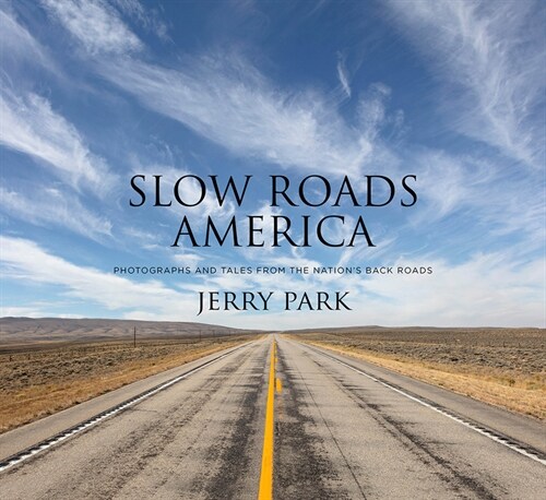 Slow Roads America: Photographs and Tales from the Nations Back Roads (Hardcover)