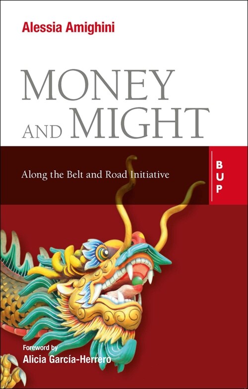 Money and Might: Along the Belt and Road Initiative (Paperback)