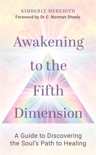 Awakening to the Fifth Dimension : A Guide to Discovering the Soul’s Path to Healing (Paperback)