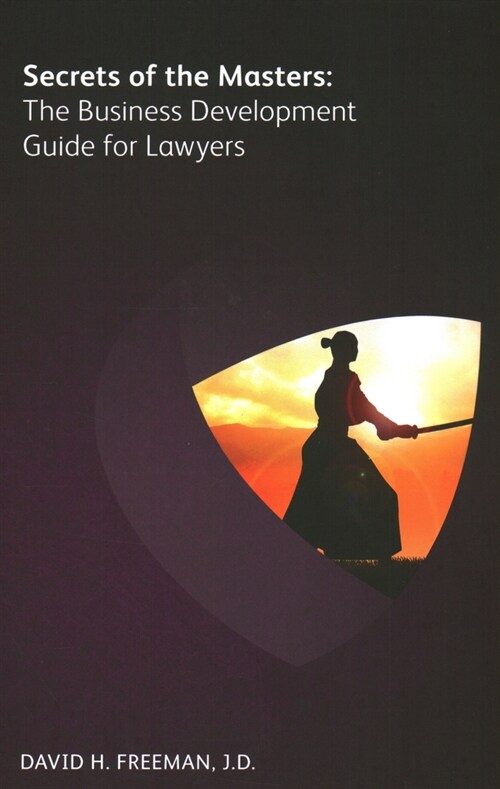 Secrets of the Masters : The Business Development Guide for Lawyers (Paperback)