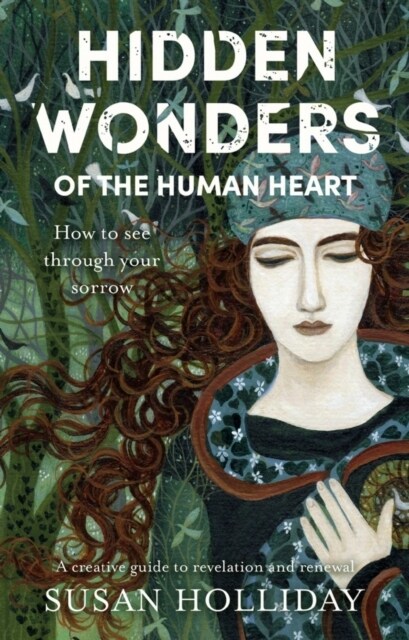 Hidden Wonders of the Human Heart : How to See Through your Sorrow (Paperback)