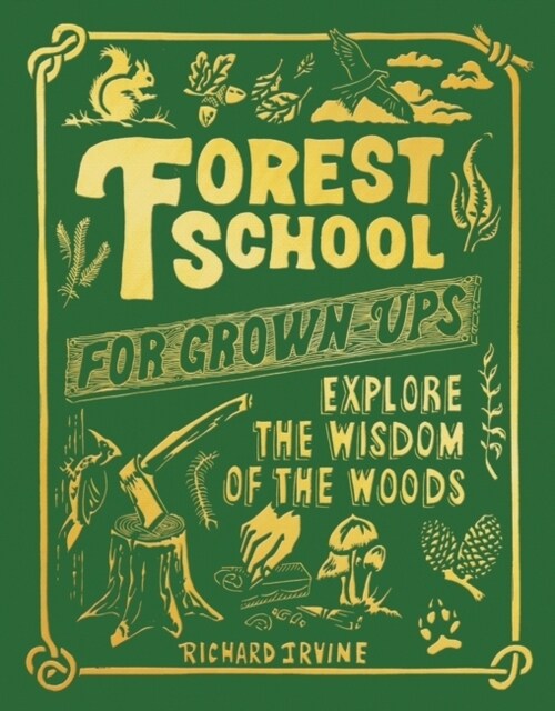 Forest School For Grown-Ups : Explore the Wisdom of the Woods (Hardcover)