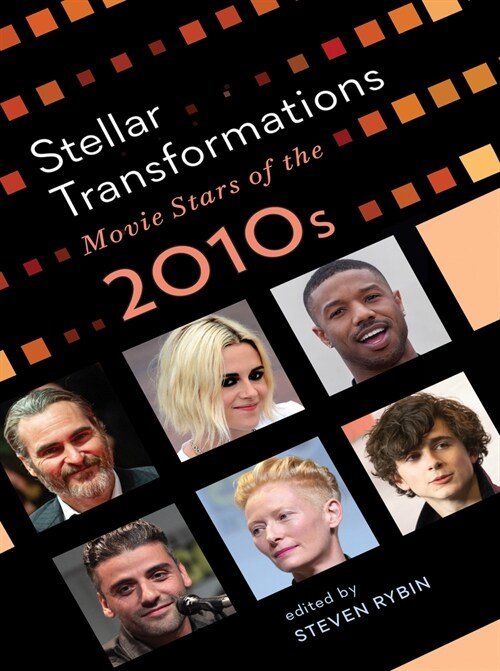 Stellar Transformations: Movie Stars of the 2010s (Hardcover)