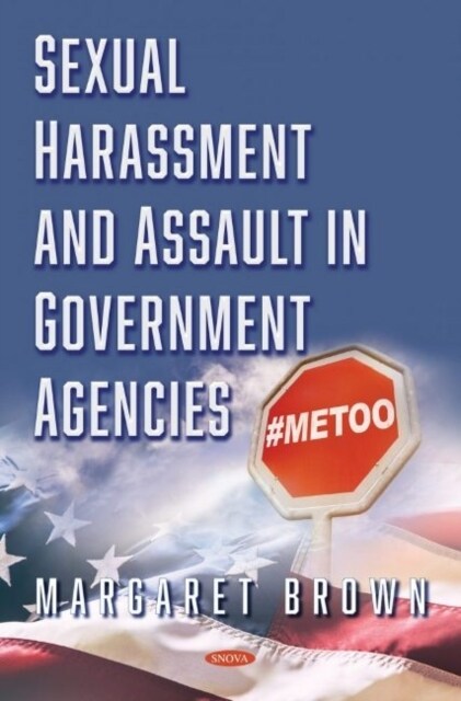 Sexual Harassment and Assault in Government Agencies (Hardcover)