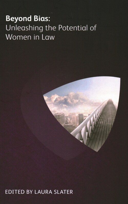 Beyond Bias : Unleashing the Potential of Women in Law (Paperback)