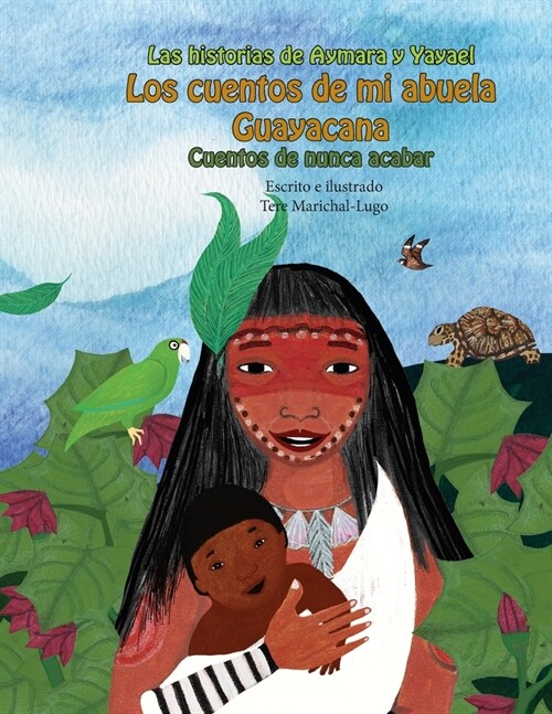 Los cuentos de mi abuela Guayacana : cuentos de nunca acabar (Paperback)