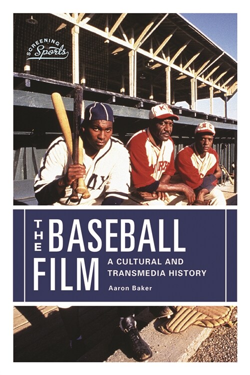 The Baseball Film: A Cultural and Transmedia History (Hardcover)