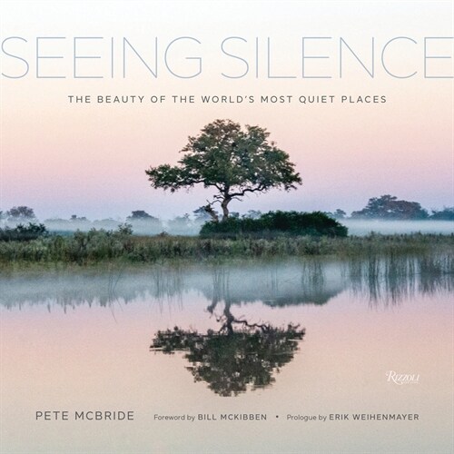 Seeing Silence: The Beauty of the Worlds Most Quiet Places (Hardcover)