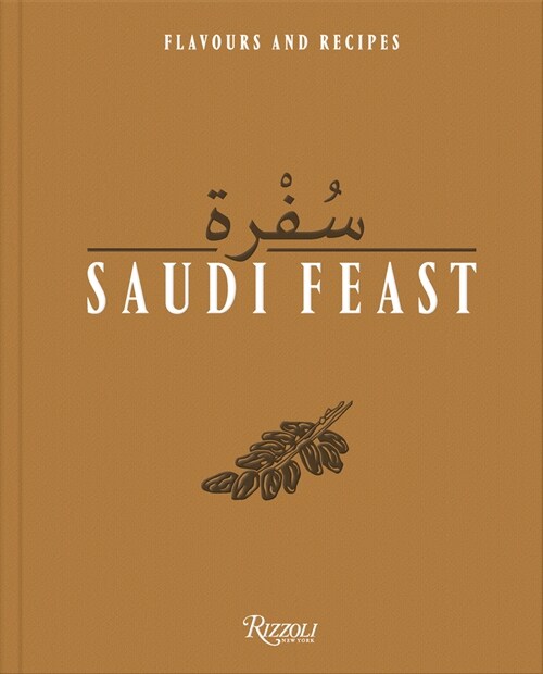 Saudi Feast: Flavors and Recipes (Hardcover)