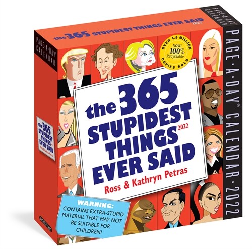 365 Stupidest Things Ever Said Page-A-Day Calendar 2022: A Daily Dose of Hilarious Moments Courtesy of Entertainers, Athletes, Business Leaders, and P (Daily)