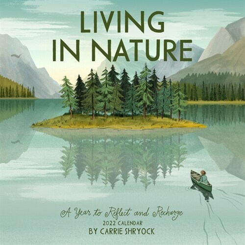 Living in Nature Wall Calendar 2022: A Year of Illustrations Celebrating Nature in All Its Dimensions. (Wall)