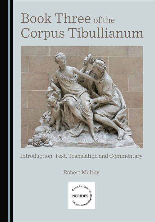 Book Three of the Corpus Tibullianum : Introduction, Text, Translation and Commentary (Hardcover, Unabridged ed)