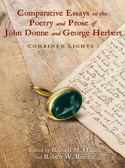 Comparative Essays on the Poetry and Prose of John Donne and George Herbert: Combined Lights (Hardcover)