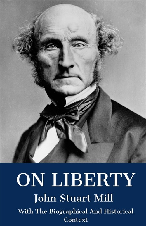 On Liberty : With The Biographical And Historical Context (Paperback)