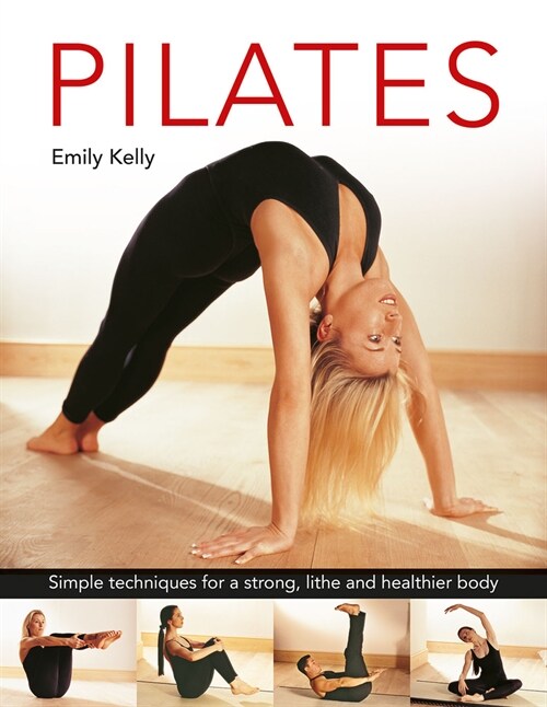 Pilates : Simple techniques for a strong, lithe and healthier body (Hardcover)